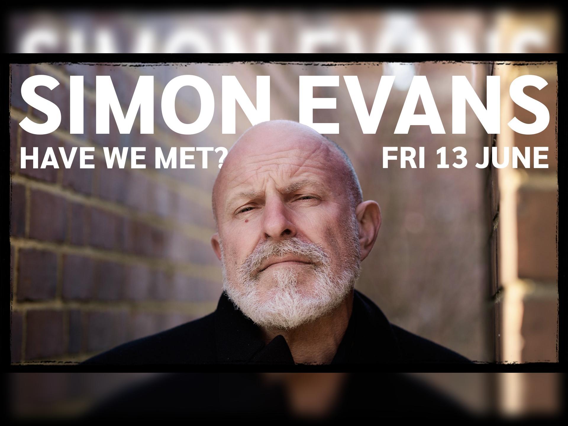 Simon Evans: Have We Met?