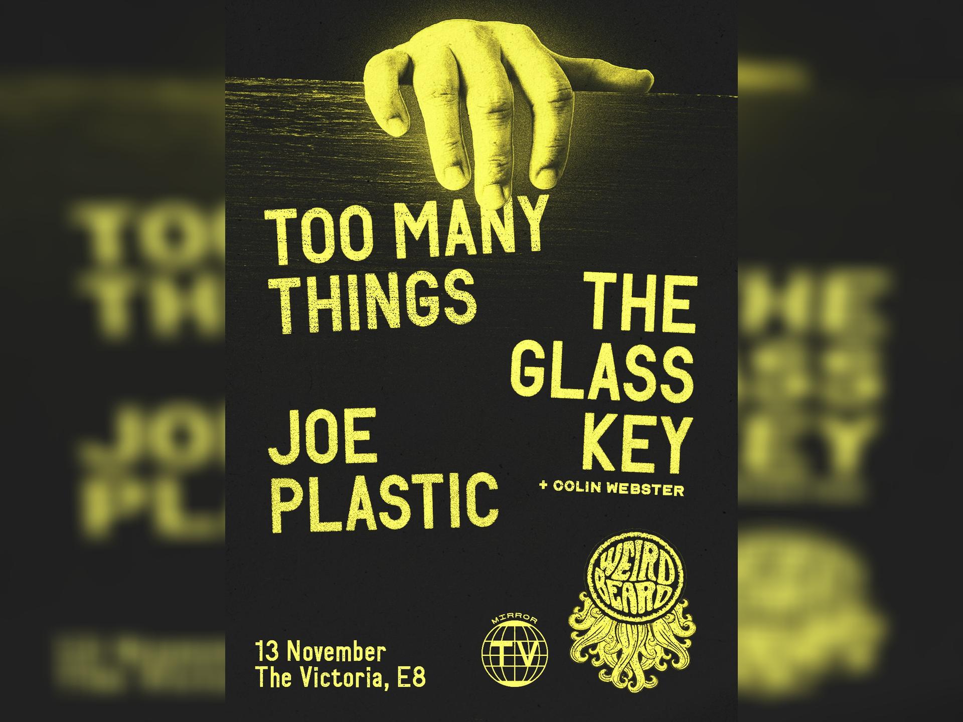 Too Many Things + the Glass Key + Joe Plastic
