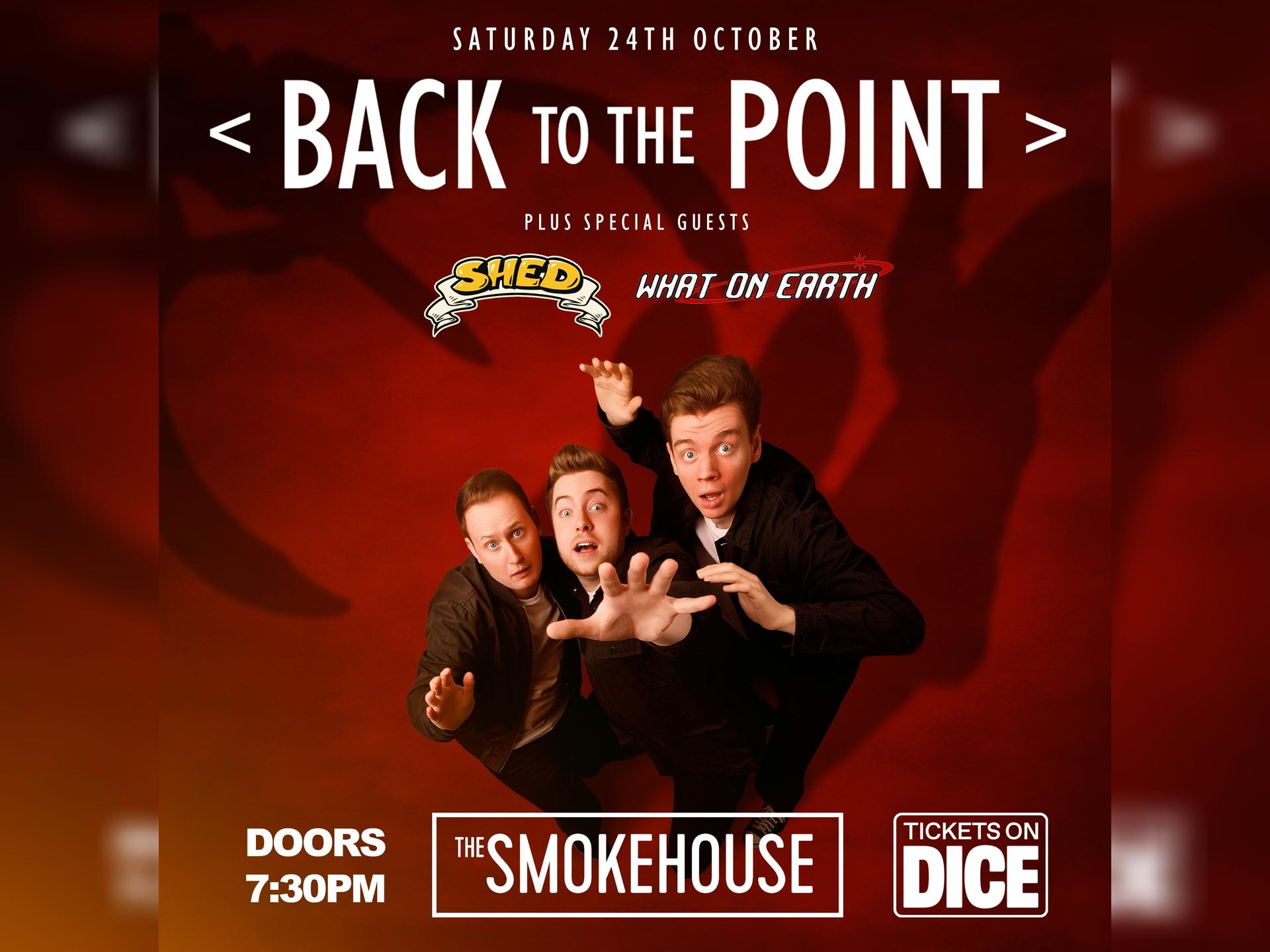 Back to the Point / Shed / What on Earth