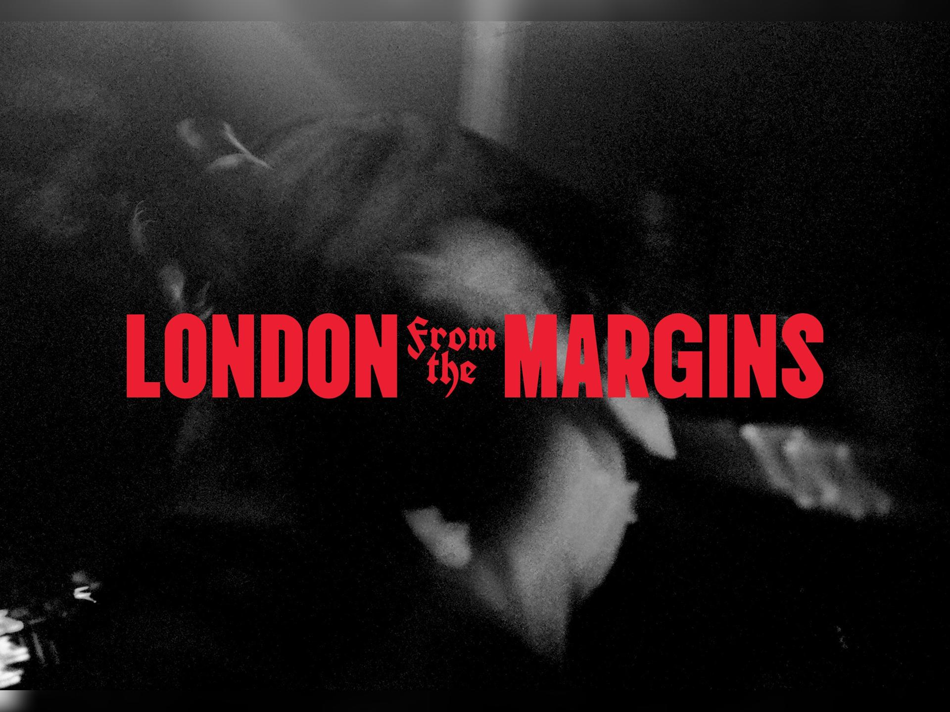 London, From the Margins: Season Pass