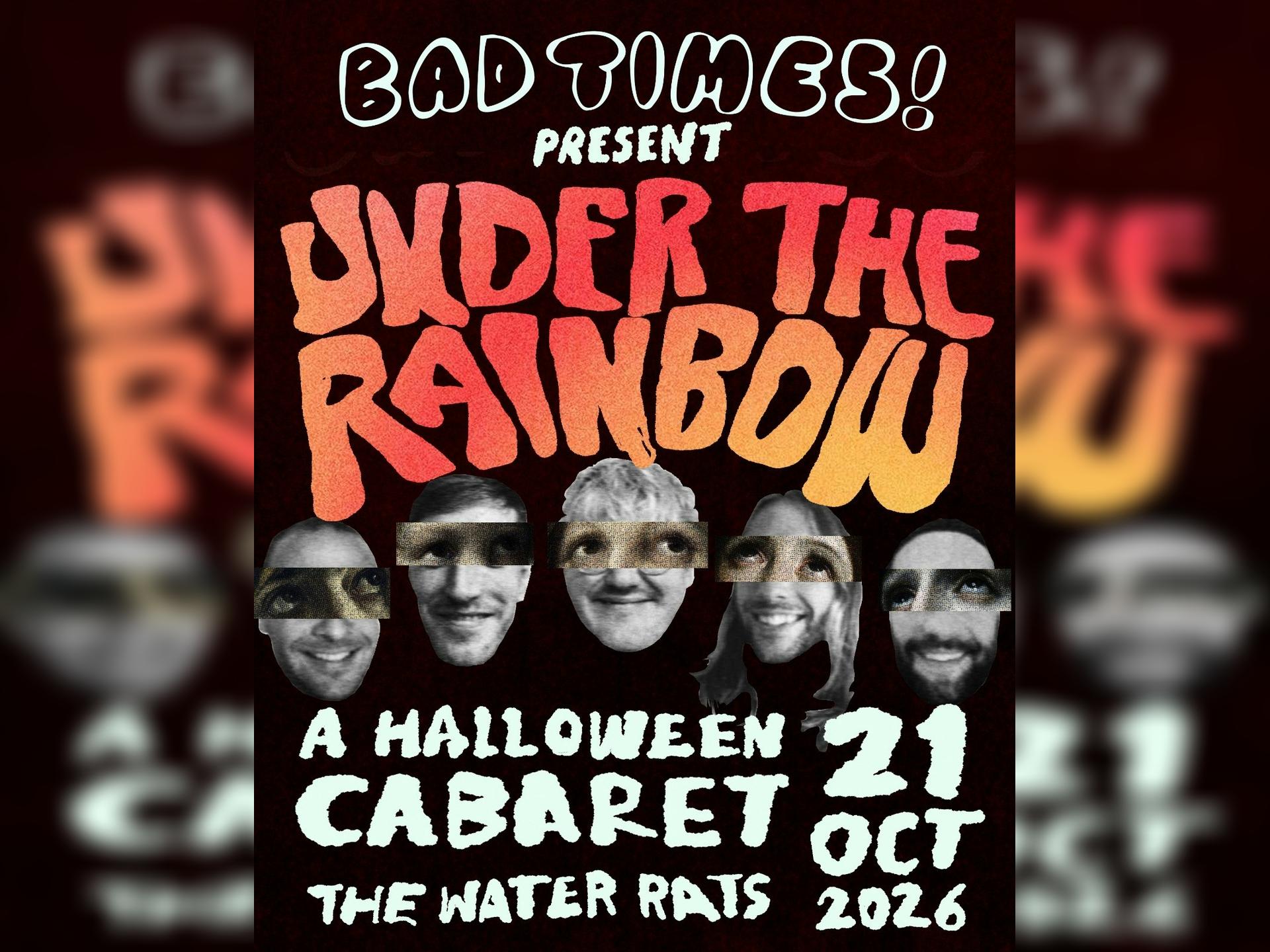 Bad Times! Present... Under the Rainbow
