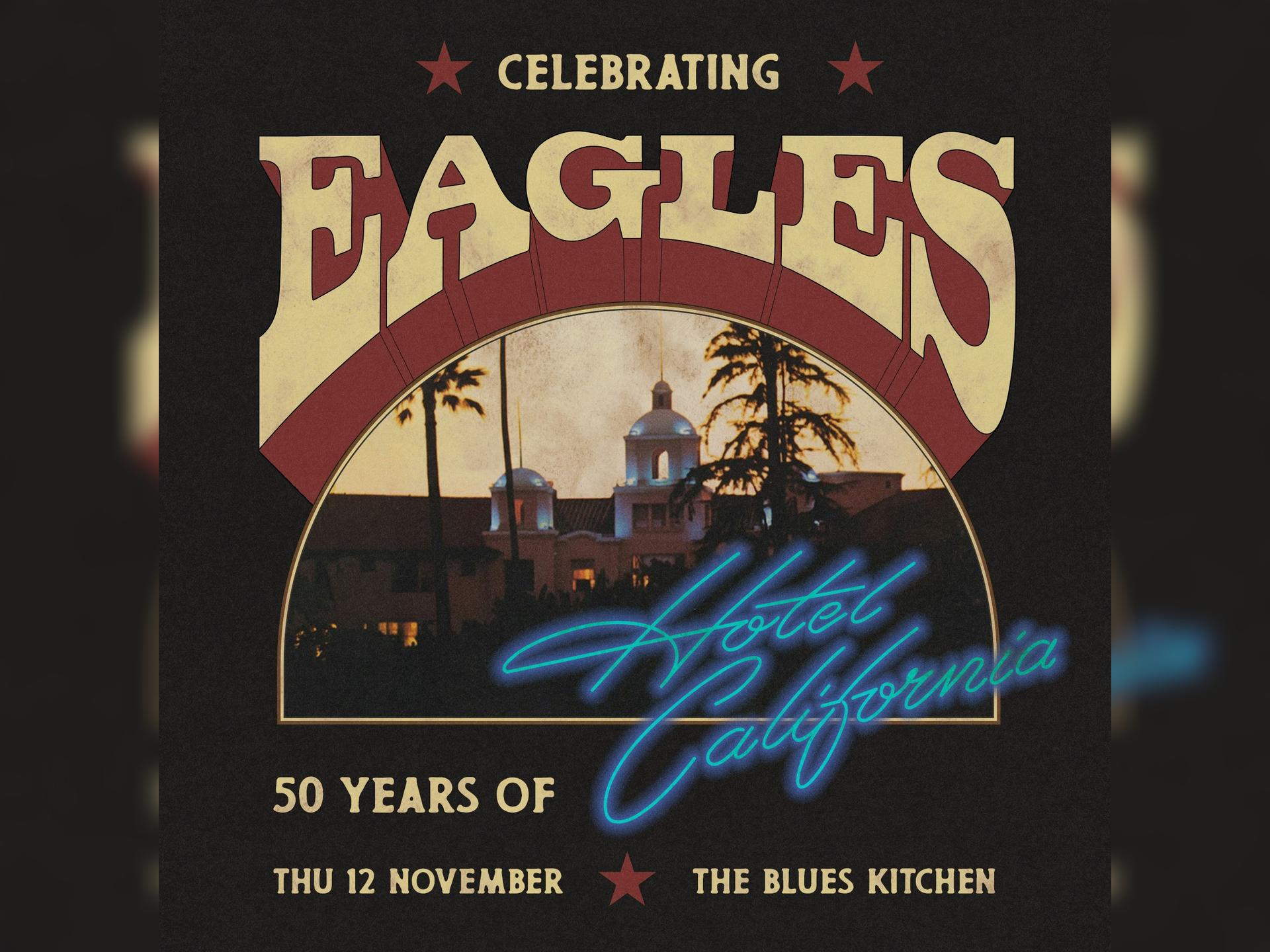 Celebrating Eagles: 50 Years of Hotel California
