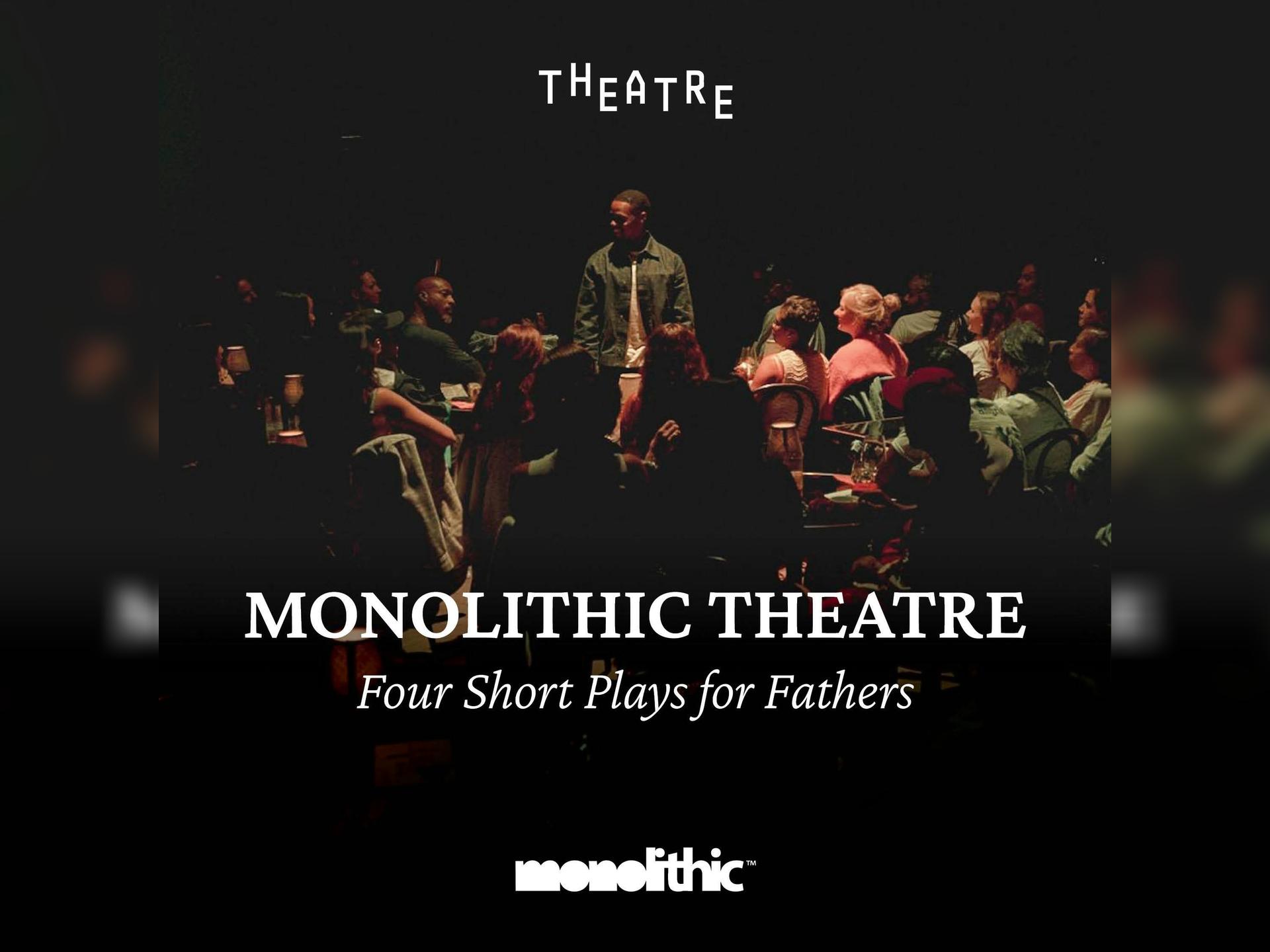 Monolithic Theatre Four Fathers
