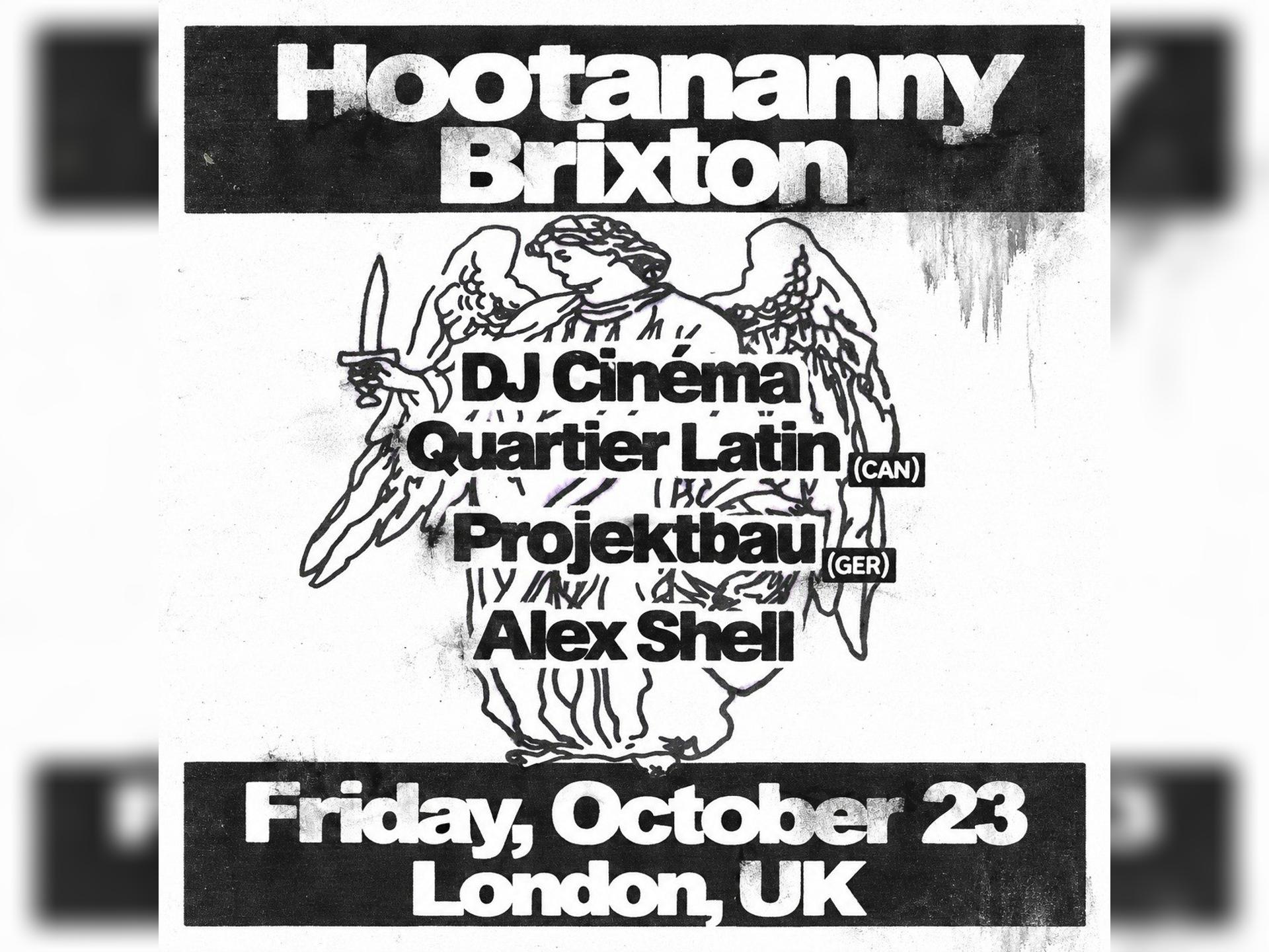 Hootananny Presents: DJ Cinéma Quartier Latin + Projektbau + Alex Shell