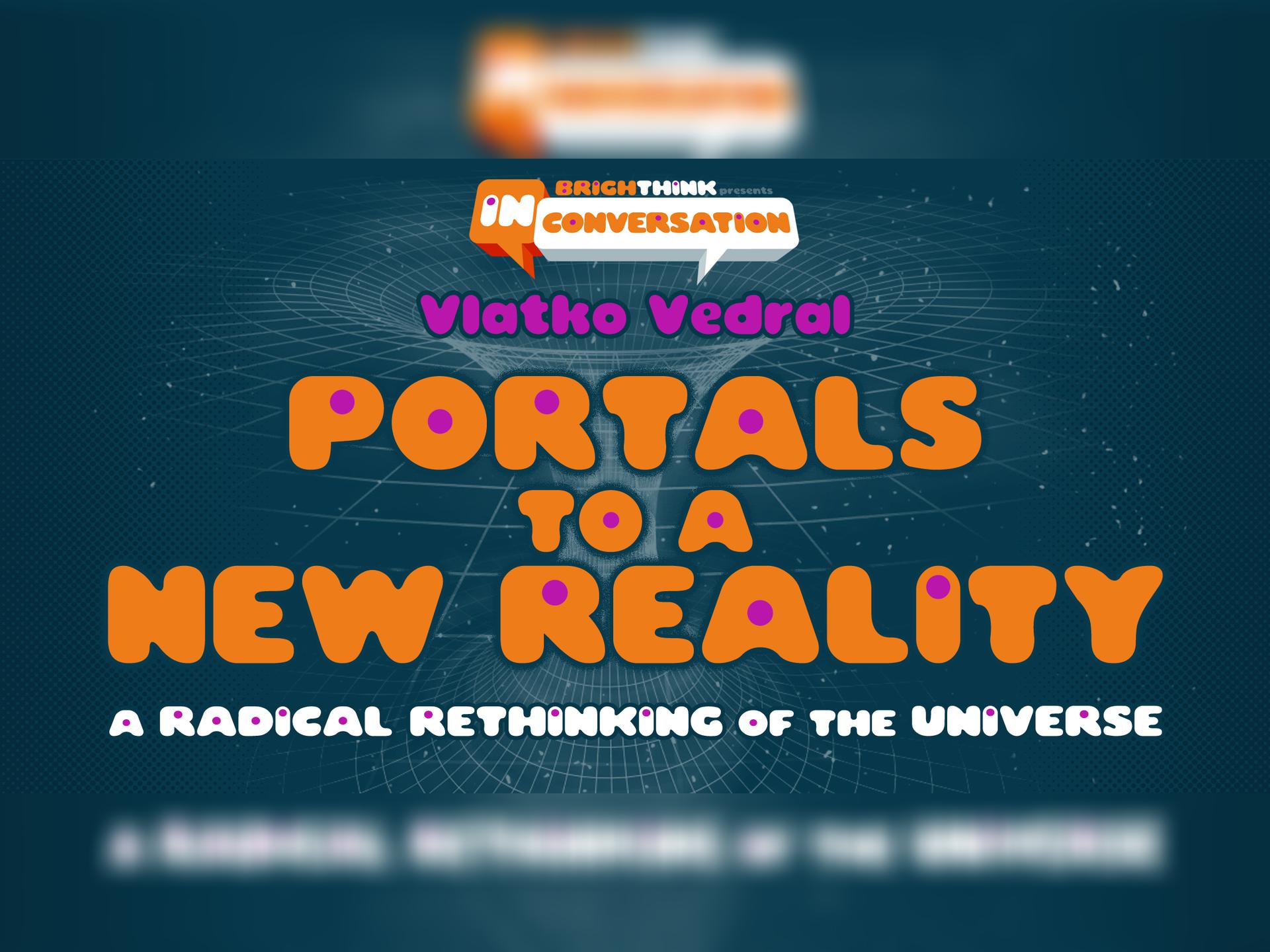Portals To A New Reality: A Radical Rethinking Of The Universe