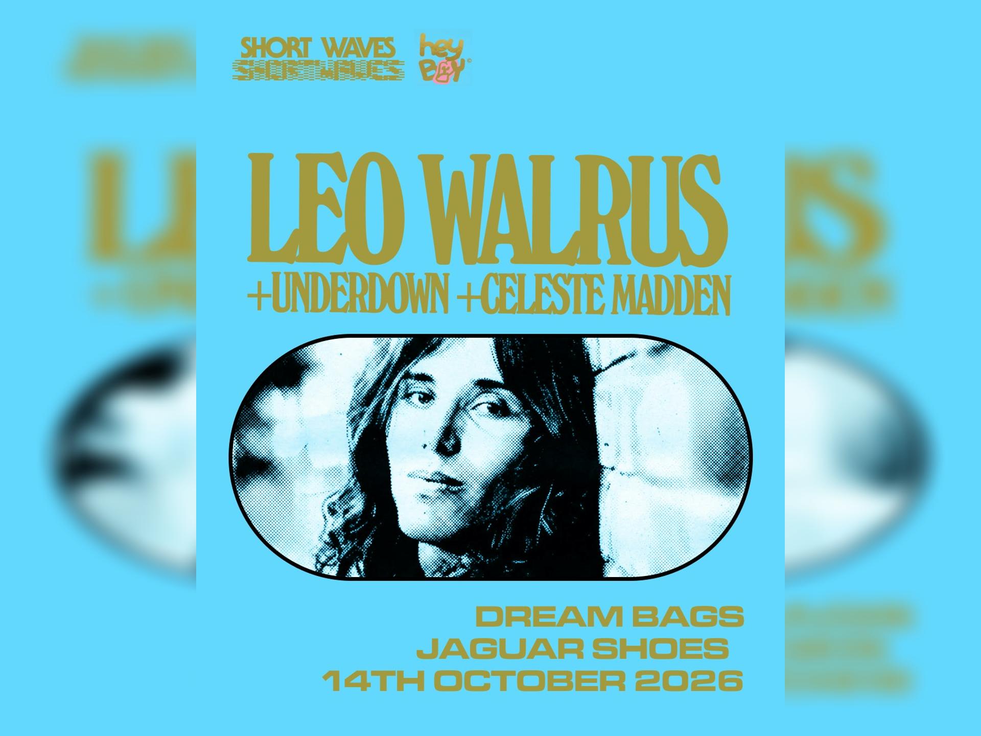 Leo Walrus + Underdown + Celeste Madden