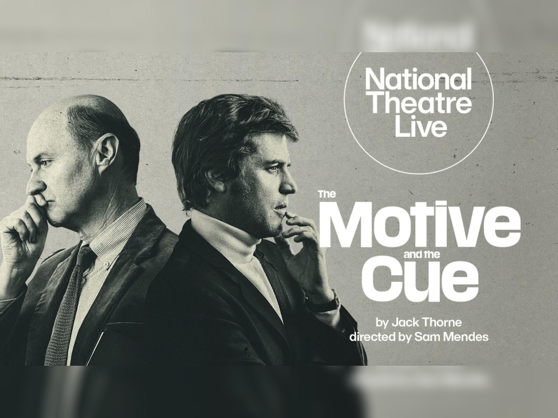 National Theatre Live: The Motive and the Cue