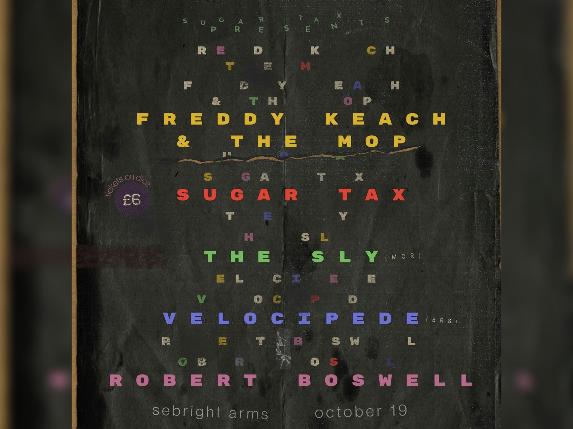 Freddy Keach + the Mop/Sugartax/the Sly/Velocipede