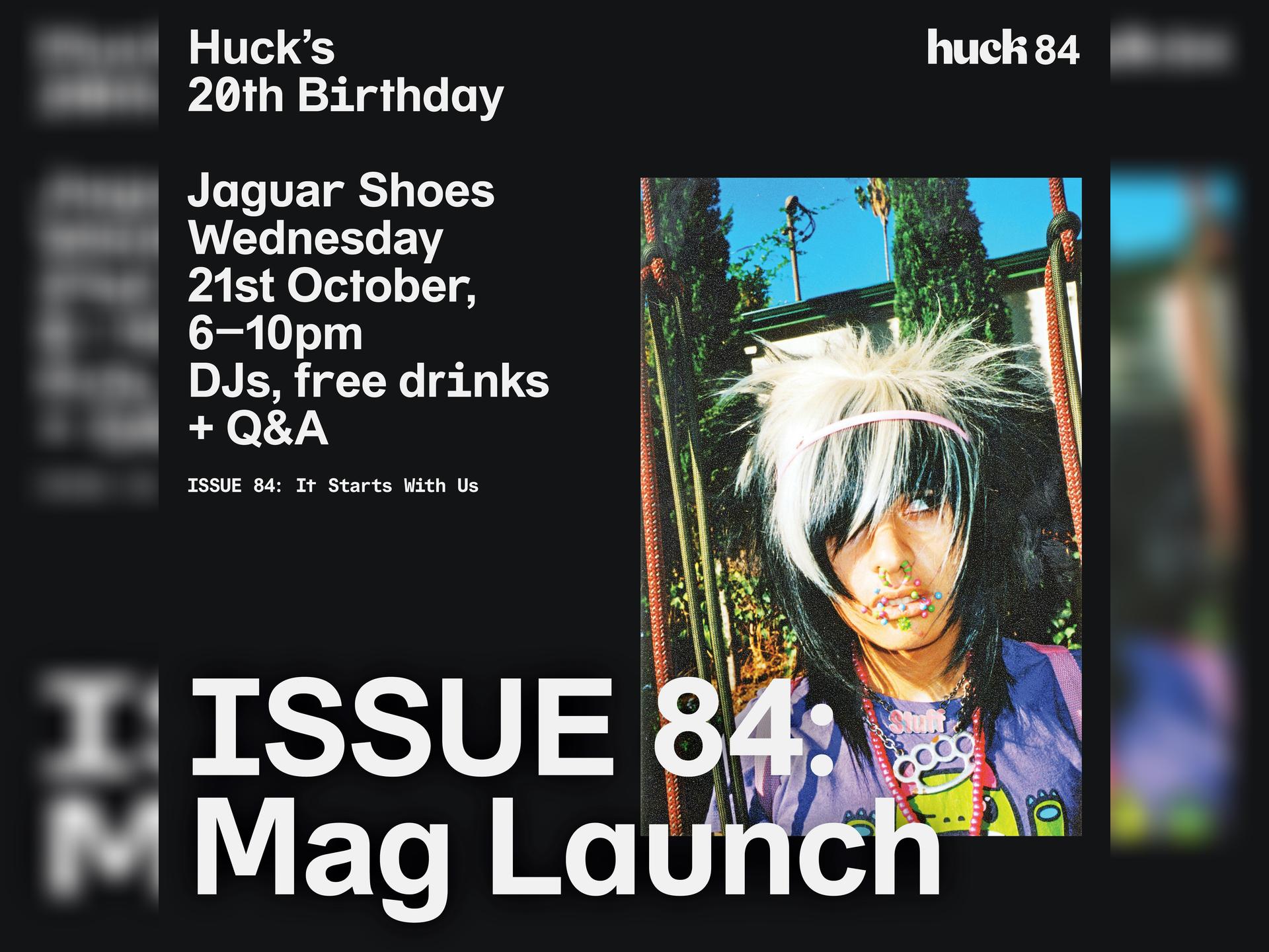 Huck Issue 84: Magazine Launch