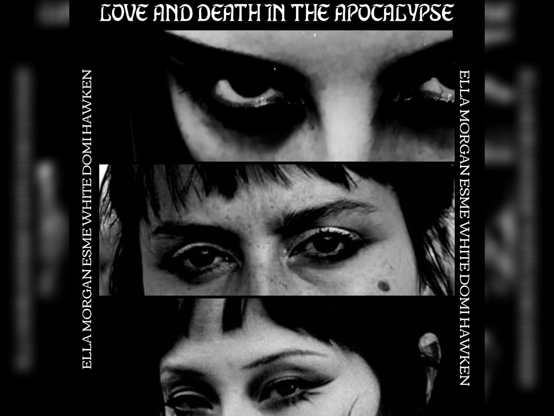 Love and Death in the Apocalypse With Ella Morgan, Esme White and Domi Hawken