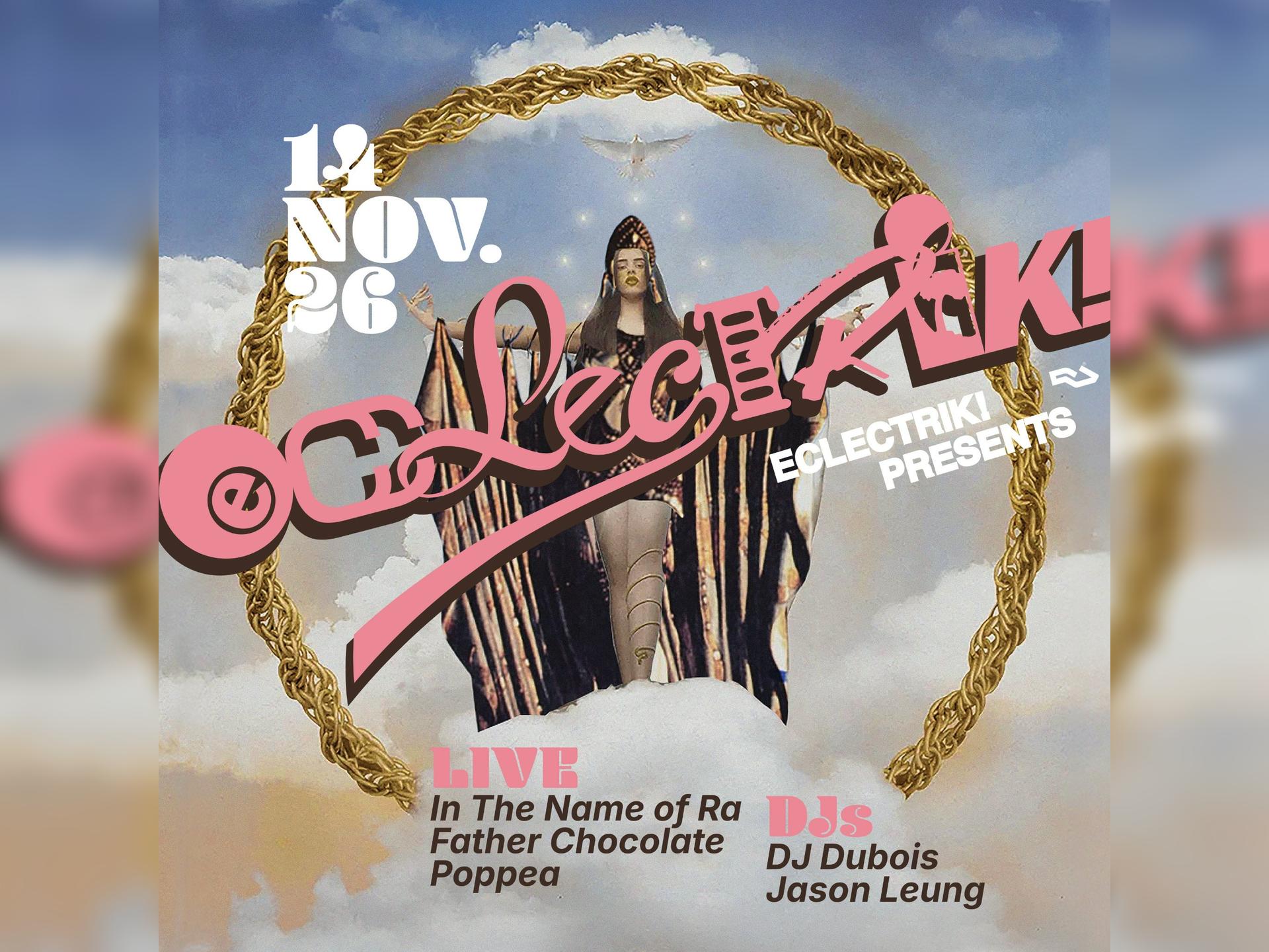 Eclectrik! Ft. In the Name of Ra, Father Chocolate, Poppea