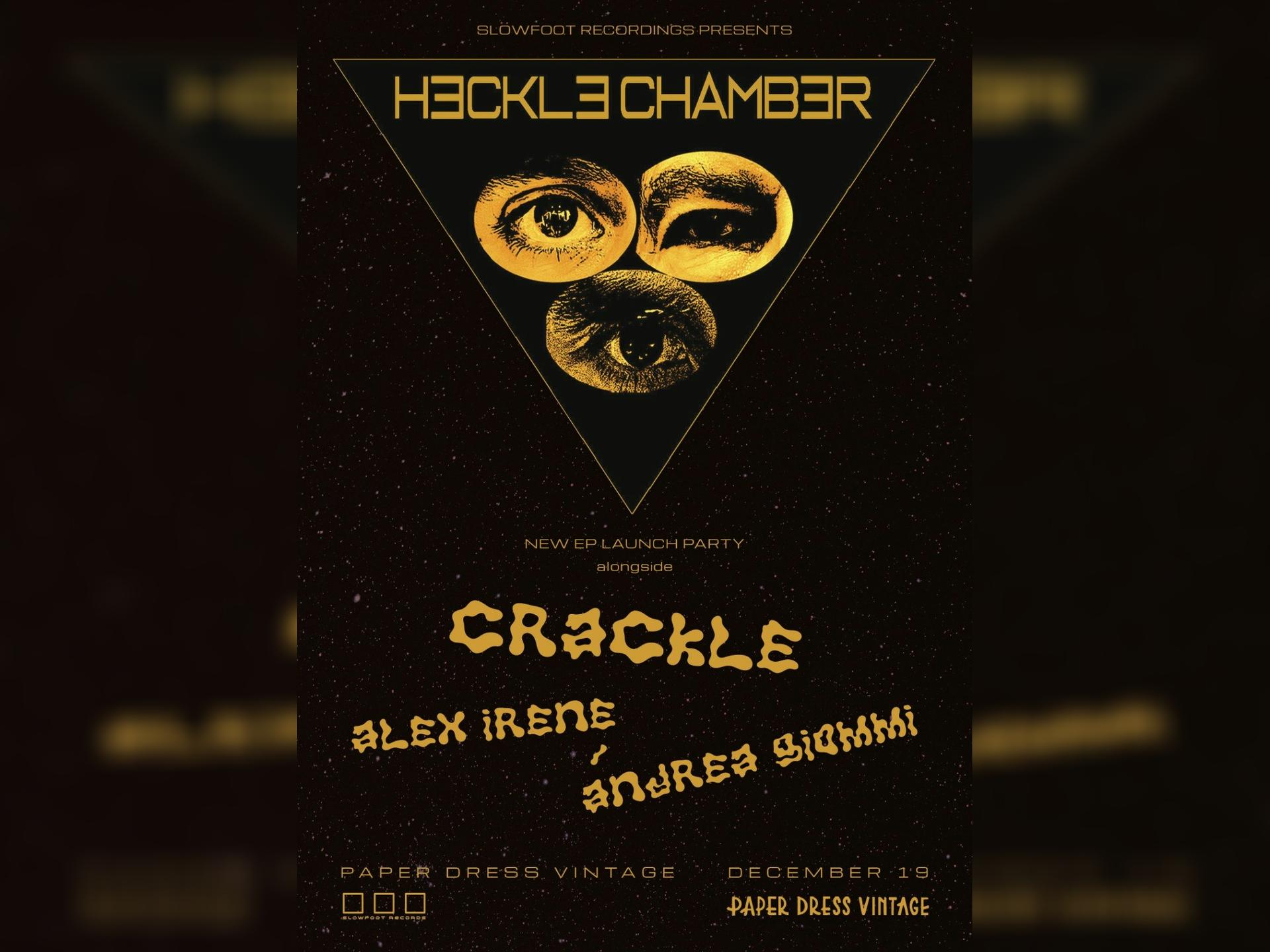 Heckle Chamber Release Party W Crackle - Andrea Giommi + Alex Irene
