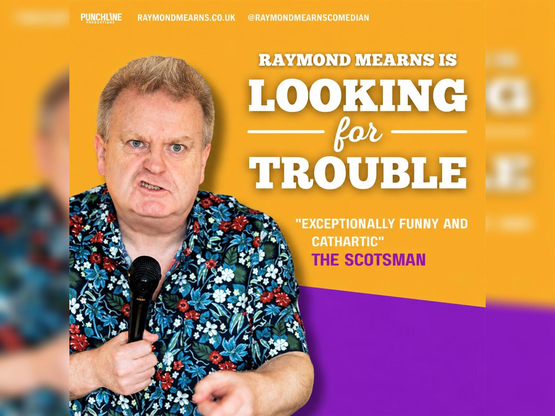 Raymond Mearns is Looking for Trouble