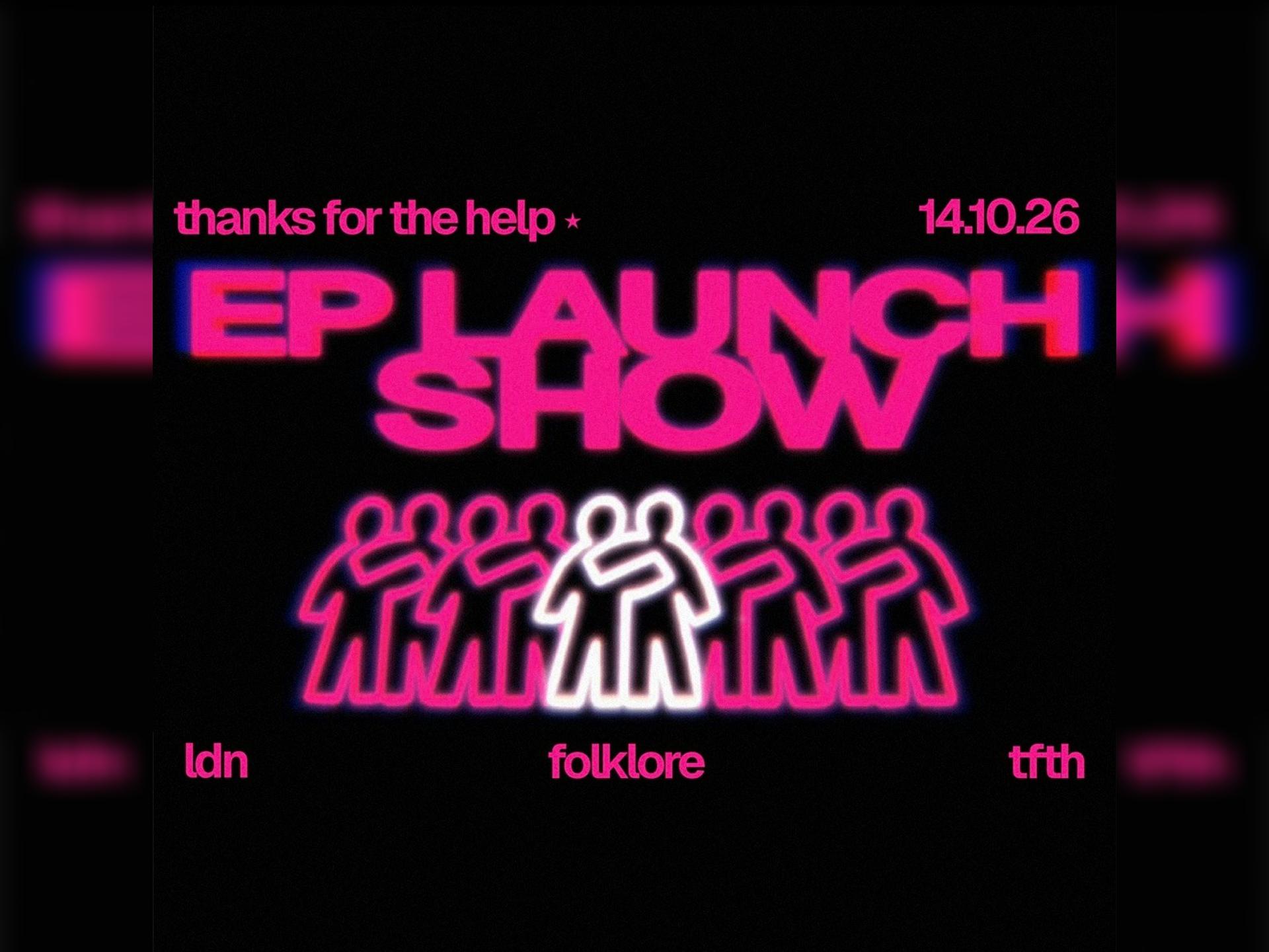 Thanks for the Help - Ep Launch