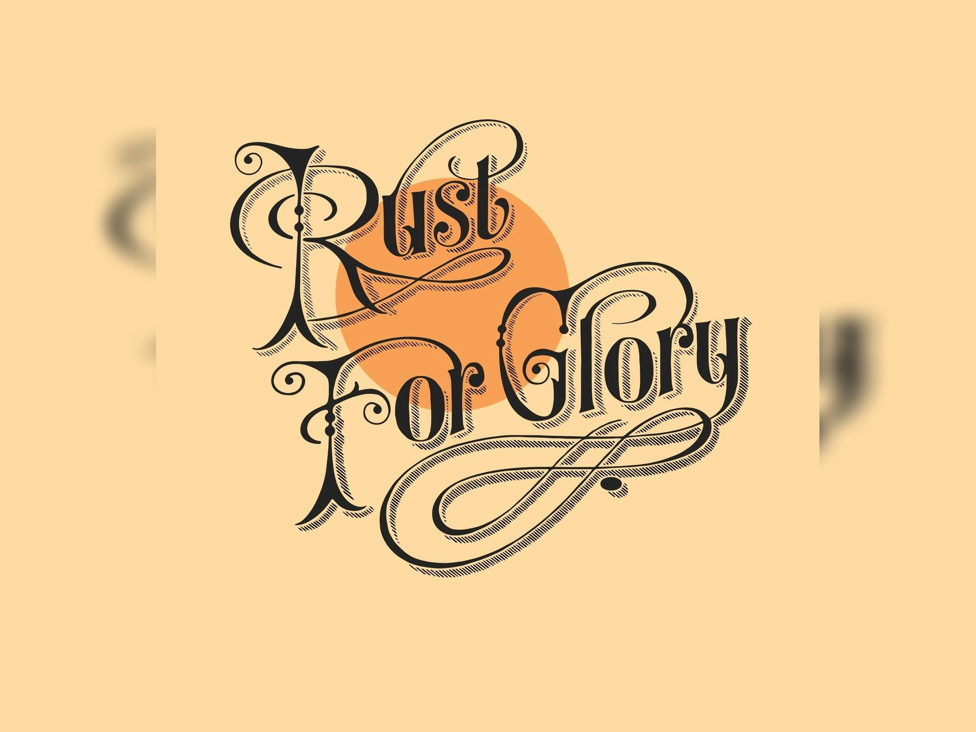 Rust for Glory